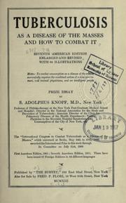 Cover of: Tuberculosis as a disease of the masses and how to combat it. by Sigard Adolphus Knopf