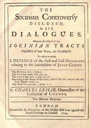 Cover of: The Socinian controversy discuss'd in six dialogues by Charles Leslie