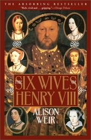 Cover of: The Six Wives of Henry VIII by Alison Weir