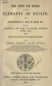 Cover of: First six books of the Elements of Euclid and Propositions 1-21 of book XI by John Casey