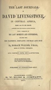Cover of: The last journals of David Livingstone, in Central Africa, from eighteen hundred and sixty-five to his death.