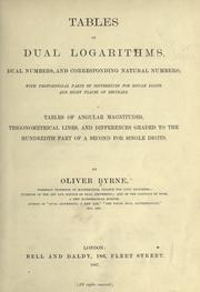 Cover of: Tables of dual logarithms, dual numbers, and corresponding natural numbers: with proportional parts of differences for single digits and eight places of decimals