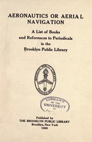 Cover of: Aeronautics or aerial navigation: a list of books and references to periodicals in the Brooklyn public library.