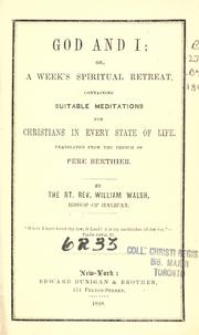 Cover of: God and I: or, A week's spiritual retreat, containing suitable meditations for Christians in every state of life