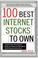Cover of: 100 Best Internet Stocks to Own