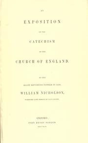 An exposition of the catechism of the Church of England by Nicholson, William