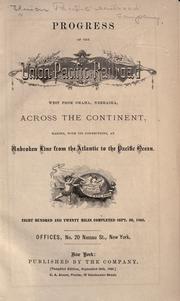 Cover of: Progress of the Union Pacific Railroad west from Omaha, Nebraska, across the continent by Union Pacific Railroad Company.