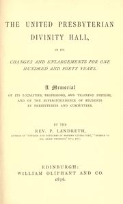 Cover of: The United Presbyterian Divinity Hall: in its changes and enlargements for one hundred and forty years : a memorial of its localities, professors, and training systems, and of the superintendence of students by presbyteries and committees
