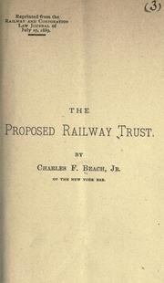 Cover of: The proposed railway trust. by Beach, Charles Fisk, Beach, Charles Fisk