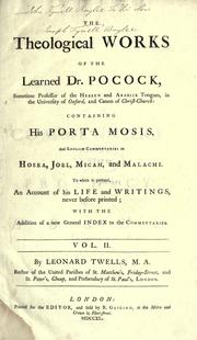 Cover of: Theological works of Dr. Pocock, containing his Porta Mosis, and English commentaries on Hosea, Joel, Micah, and Malachi, to which is prefixed an account of his life and writings, never before printed by Edward Pococke