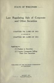 Cover of: Laws regulating sale of corporate and other securities. Chapter 756, laws of 1913 as amended by chapter 507, laws of 1915. by Wisconsin.