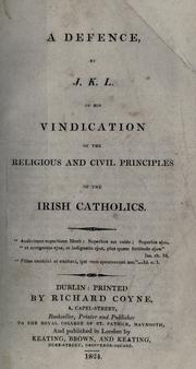 A defence by J.K.L. of his Vindication of the religious and civil principles of the Irish Catholics by James Warren Doyle