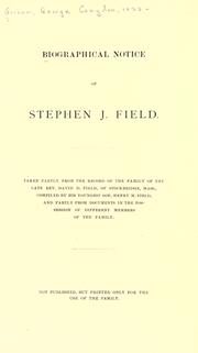 Cover of: Biographical notice of Stephen J. Field: taken partly from the records of the family of the late Rev. David D. Field, of Stockbridge, Mass.
