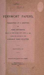 Cover of: Fernwort papers presented at a meeting of fern students, held in New York city, June 27, 1900, under the auspices of the Linnaean fern chapter ... .