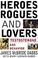 Cover of: Heroes, Rogues, and Lovers