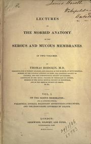 Lectures on the morbid anatomy of the serous and mucous membranes by Hodgkin, Thomas