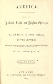 Cover of: America: A sketch of the political, social, and religious character of the United States of North America, in two lectures, delivered at Berlin, with a report read before the German church diet at Frankfort-on-the-Maine, Sept., 1854.