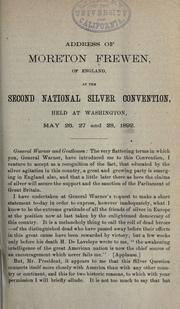 Cover of: Address of Moreton Frewen, of England, at the Second national silver convention, held at Washington, May 26, 27 and 28, 1892.