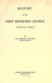 History of the First Reformed Church, Canton, Ohio by Theodore P. Bolliger