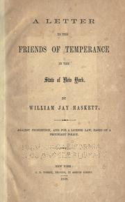Cover of: A letter to the friends of temperance in the state of New York; against prohibition, and for a license law, based on a pecuniary policy. by William Jay Haskett