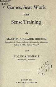 Cover of: Games, seat work, and sense training. by Martha Adelaide Holton