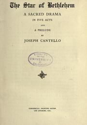 Cover of: The star of Bethlehem, a sacred drama in five acts and a prelude by Joseph Cantello