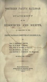 Cover of: Northern Pacific Railroad: Statement of its resources and merits, as presented to the Pacific Railroad Committee of Congress, H. R.