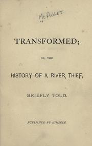 Transformed, or, the history of a river thief by Jerry McAuley
