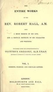 Cover of: The entire works of the Rev. Robert Hall, A.M. by Hall, Robert