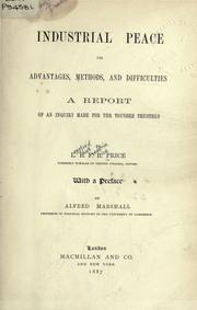 Cover of: Industrial peace, its advantages, methods, and difficulties: a report of an inquiry made for the Toynbee trustees