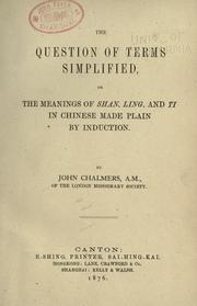 Cover of: The question of terms simplified: or, The meanings of shan, ling, and ti in Chinese, made plain by induction.