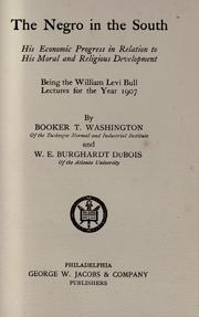 Cover of: The Negro in the South, his economic progress in relation to his moral and religious development: being the William Levi Bull lectures for the year 1907