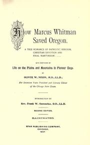 Cover of: How Marcus Whitman saved Oregon: a true romance of patriotic heroism, Christian devotion and final martyrdom, with sketches of life on the plains and mountains in pioneer days