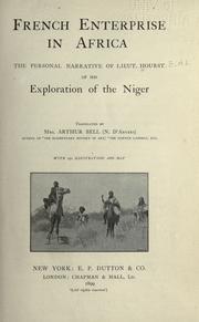 Cover of: French enterprise in Africa: the personal narrative of Lieut. Hourst of his exploration of the Niger