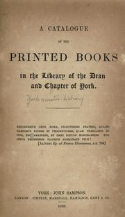 Cover of: A catalogue of the printed books in the library of the Dean and Chapter of York