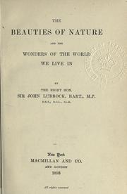 Cover of: The beauties of nature and the wonders of the world we live in by Sir John Lubbock