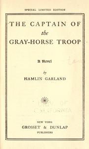 Cover of: The captain of the gray-horse troop by Hamlin Garland