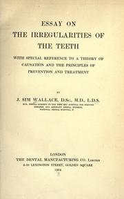 Cover of: Essay on the irregularities of the teeth: with special reference to a theory of causation and the principles of prevention and treatment