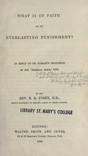 Cover of: What is of faith, as to everlasting punishment? by Edward Bouverie Pusey, Edward Bouverie Pusey