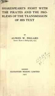 Shakespeare's fight with the pirates and the problems of the transmission of his text by Alfred William Pollard, A. W. Pollard