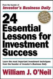 Cover of: 24 Essential Lessons for Investment Success: Learn the Most Important Investment Techniques from the Founder of Investor's Business Daily