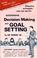 Cover of: Decision making and goal setting (Silva Success Series)