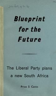 Blueprint for the future by Liberal Party of South Africa.