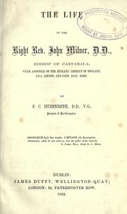 Cover of: life of the Right Rev. John Milner, D.D., Bishop of Castabala: vicar apostolic of the Midland District of England, F.S.A. London, and Cath. Acad. Rome