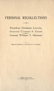 Cover of: Personal recollections of President Abraham Lincoln, General Ulysses S. Grant and General William T. Sherman by Grenville Mellen Dodge