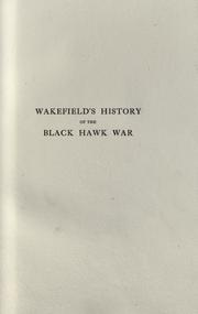 Cover of: Wakefield's History of the Black Hawk war by John Allen Wakefield