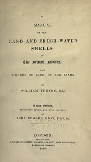Cover of: A manual of the land and fresh-water shells of the British Islands by William Turton