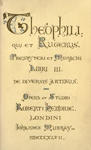 Cover of: Theophili, qui et Rugerus, presbyteri et monachi, libri 3 de diversis artibus by Theophilus Presbyter.