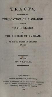 Cover of: Tracts occasioned by the publication of A charge delivered to the clergy of the Dioces of Durham, by Shute, Bishop of Durham, in 1806 by John Lingard, John Lingard