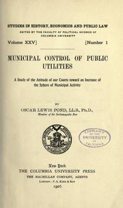 Cover of: Municipal control of public utilities: a study of the attitude of our courts toward an increase in the sphere of municipal activity